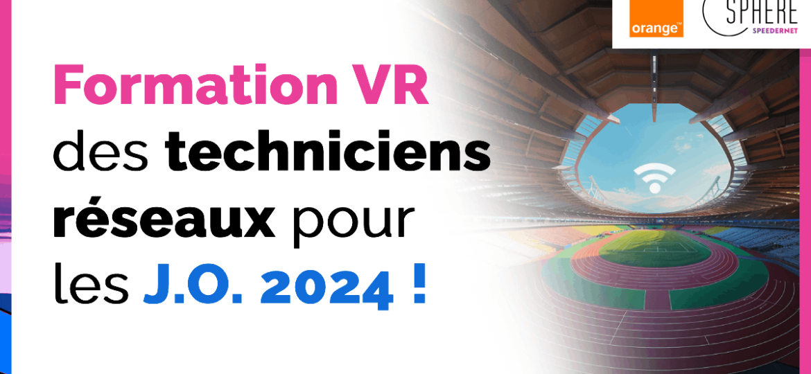 Thumbnail - Orange JO Paris 2024 formation techniciens réseaux VR - Speedernet Sphere