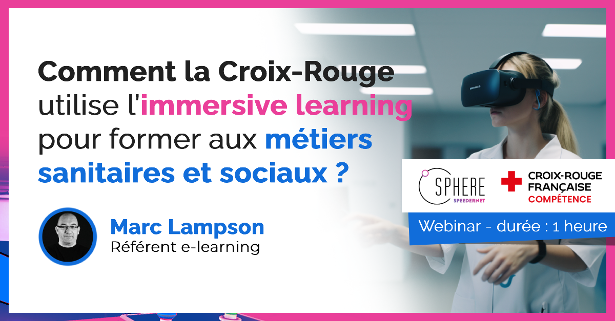 Webinar – Comment la Croix-Rouge utilise l’immersive learning pour former aux métiers sanitaires et sociaux ?