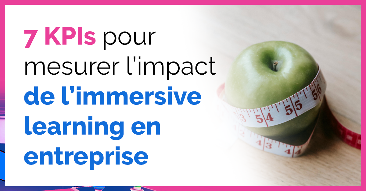 Checklist – 7 KPI pour évaluer l’impact de votre immersive learning