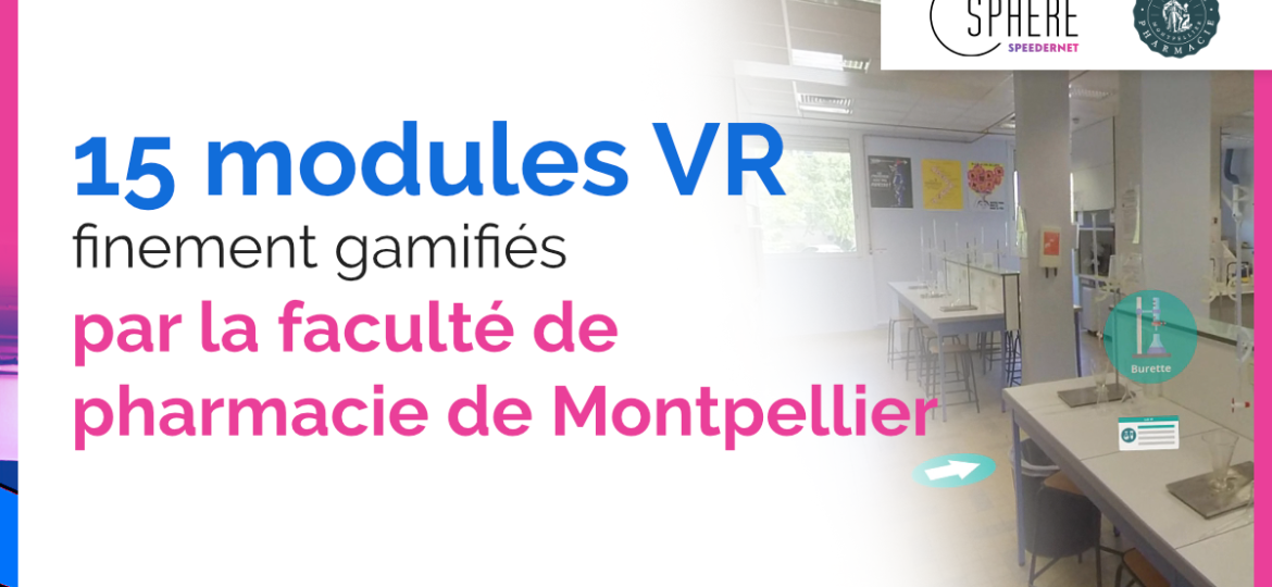 15 modules VR gamifiés interview faculté pharmacie Montpellier - Speedernet Sphere