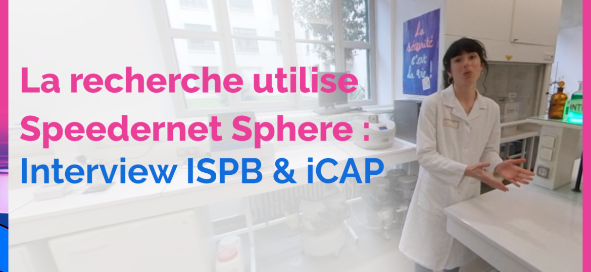 La recherche utilise Speedernet Sphere - Interview ISPB et iCAP