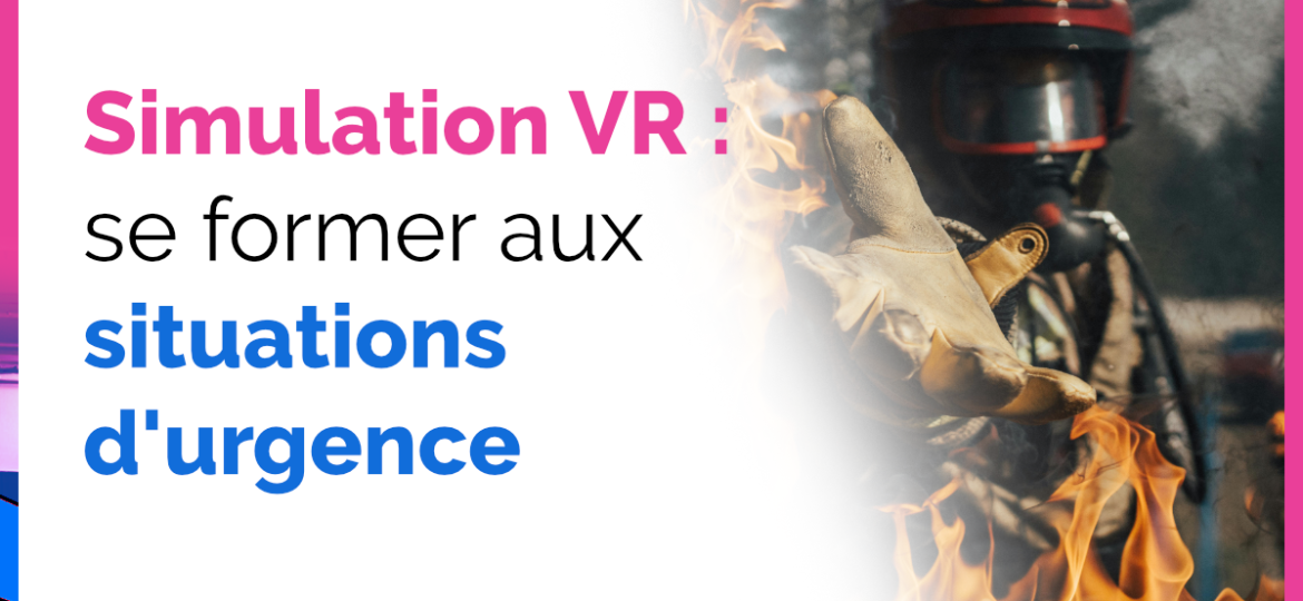 Simulation immersives la VR pour se former aux situations d'urgence - Speedernet Sphere