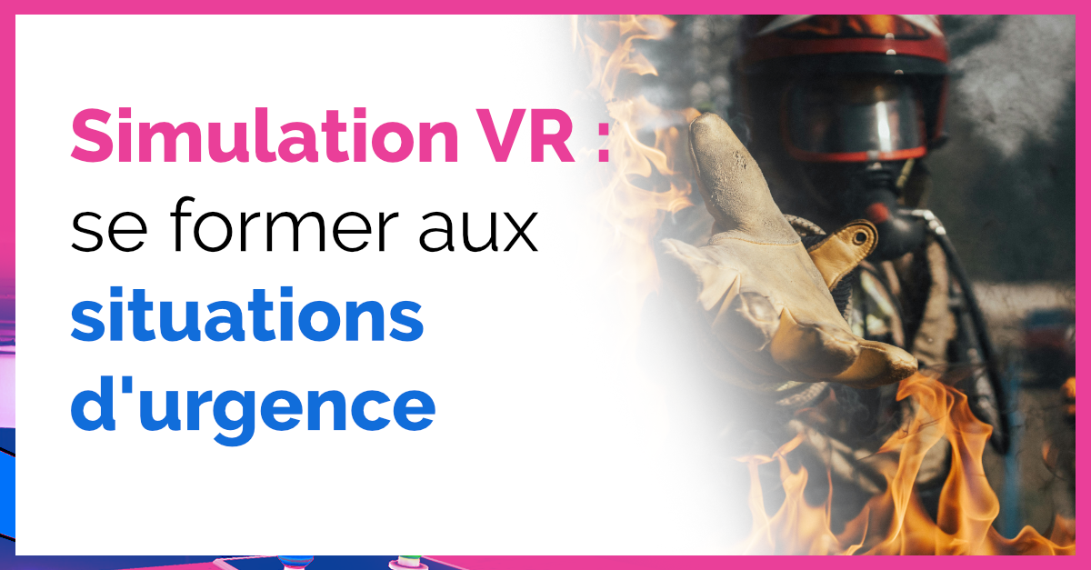 Simulations immersives : comment la VR transforme la formation aux ...